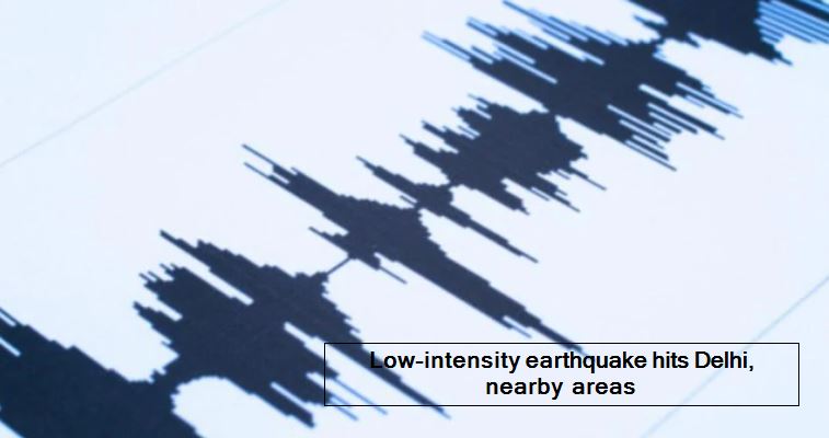 Low-intensity earthquake hits Delhi, nearby areas