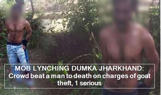 MOB LYNCHING IN JHARKHAND_ Crowd beaten to death by a mob on charges of goat thef