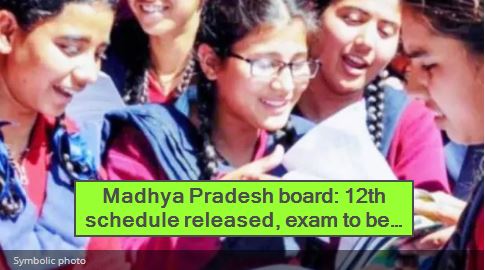 Madhya Pradesh board- 12th schedule released, exam to be held in two shifts from June 9