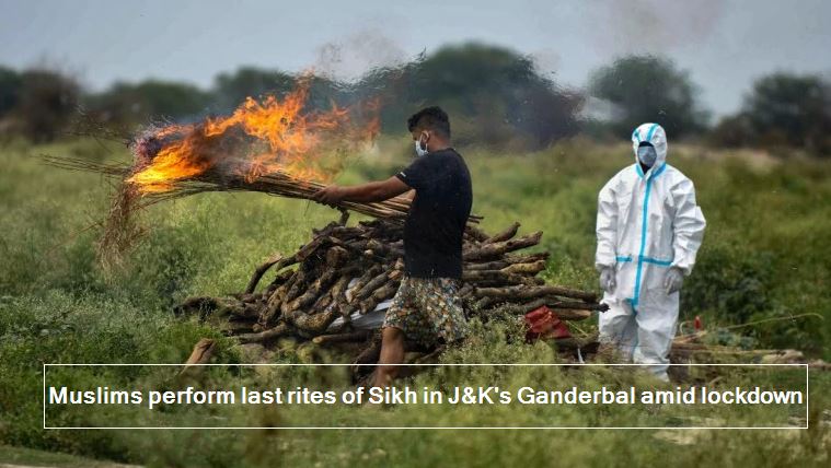 Muslims perform last rites of Sikh in J&K's Ganderbal amid lockdown - India News