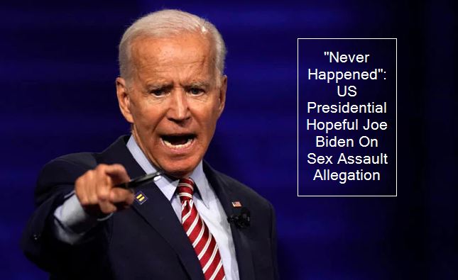 Never Happened- US Presidential Hopeful Joe Biden On Sex Assault Allegation