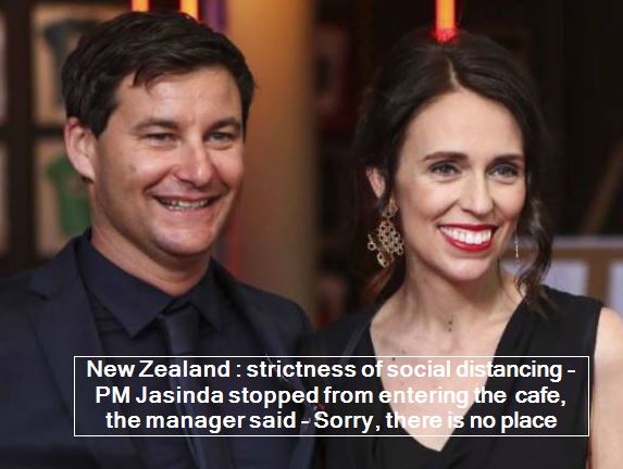 New Zealand - strictness of social distancing - PM Jasinda stopped from entering the cafe, the manager said - Sorry, there is no place