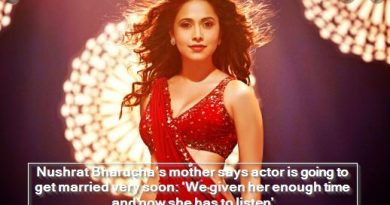 Nushrat Bharucha’s mother says actor is going to get married very soon