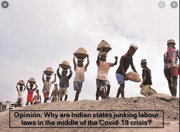 Opinion - Why are Indian states junking labour laws in the middle of the Covid-19 crisis