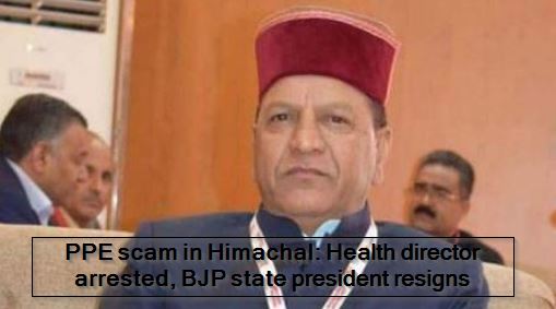 PPE scam in Himachal- Health director arrested, BJP state president resigns