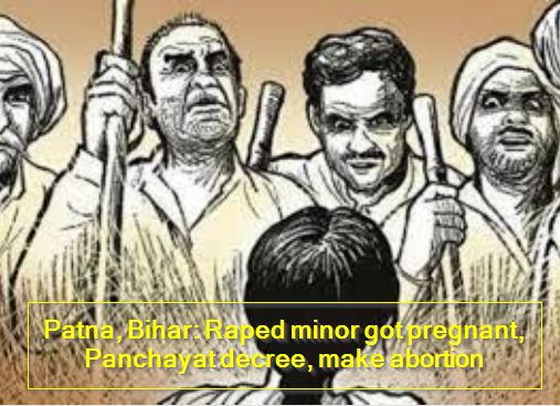 Patna, Bihar- Raped minor got pregnant, Panchayat decree, make abortion