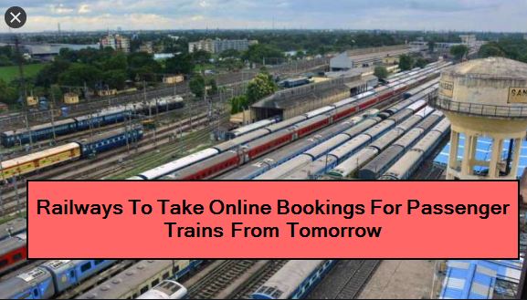 Railways To Take Online Bookings For Passenger Trains From Tomorrow
