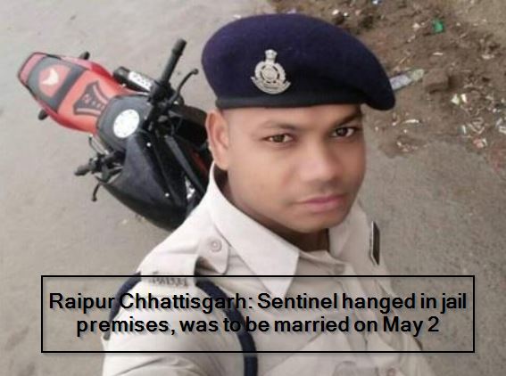 Raipur Chhattisgarh Sentinel suicide hanged in jail premises, was to be married on May 2