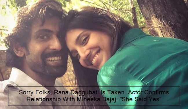 Rana Daggubati Is Taken, Confirms Relationship With Miheeka Bajaj_ _She Said Yes