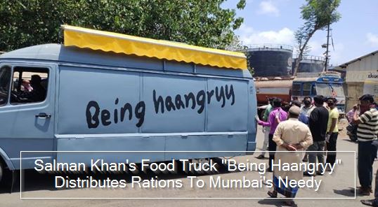 Salman Khan's Food Truck 'Being Haangryy' Distributes Rations To Mumbai's Needy