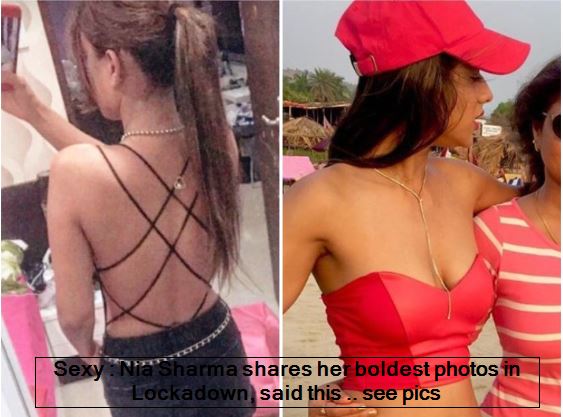 Sexy - Nia Sharma shares her boldest photos in Lockadown, said this .. see pics