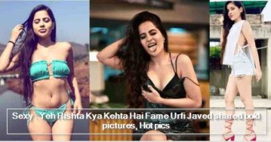 Sexy -Yeh Rishta Kya Kehta Hai Fame Urfi Javed shared bold pictures, Hot pics
