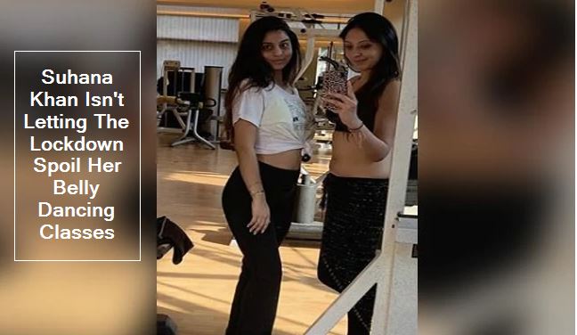 Suhana Khan Isn't Letting The Lockdown Spoil Her Belly Dancing Classes