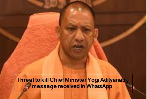 Threat to kill Chief Minister Yogi Adityanath, message received in WhatsApp