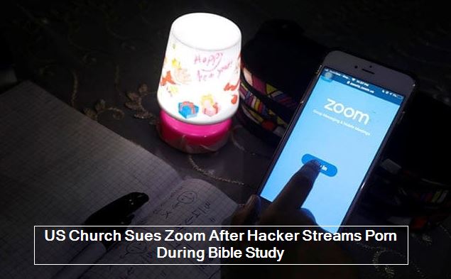 US Church Sues Zoom After Hacker Streams Porn During Bible Study