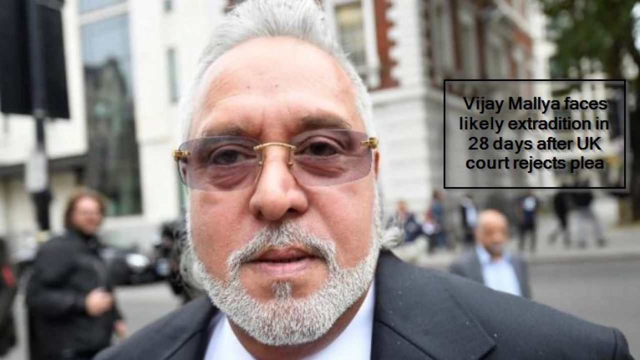 Vijay Mallya faces likely extradition in 28 days after UK court ...