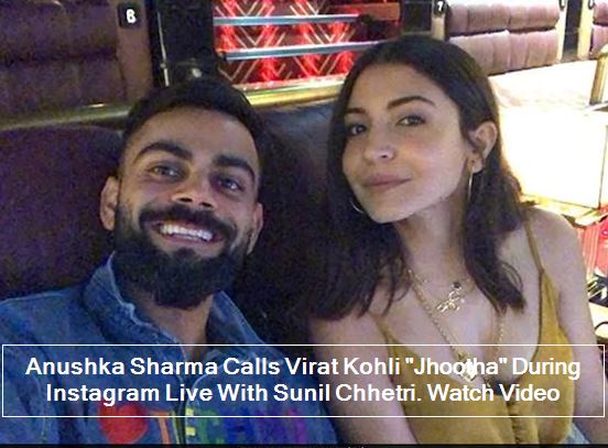 Virat Kohli _Jhootha__ Anushka Sharma Crashes Husband's Instagram Live With Sunil chhetri