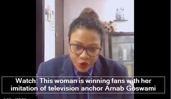 Watch This Woman Is Winning Fans With Her Imitation Of Television Anchor Arnab Goswami The State 