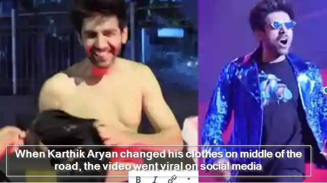 When Karthik Aryan changed his clothes on middle of the road, the video went viral on social media