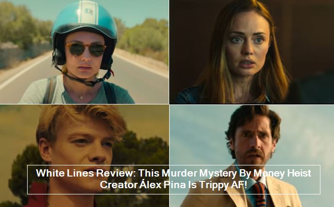 White Lines Review_ This Murder Mystery By Money Heist Creator Álex Pina Is Trip