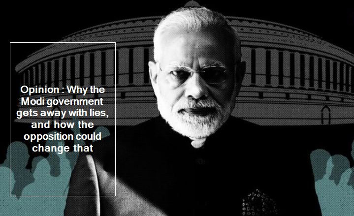 Why the Modi government gets away with lies, and how the opposition could change