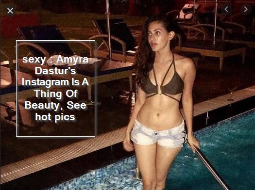 sexy - Amyra Dastur's Instagram Is A Thing Of Beauty, See hot pics