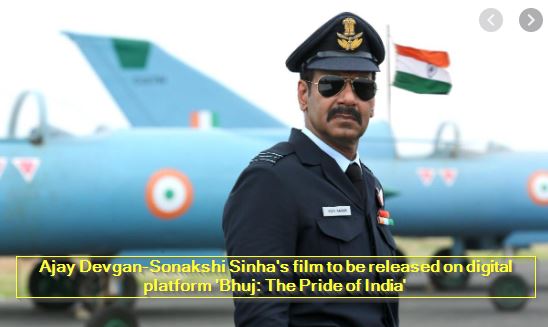 Ajay Devgan-Sonakshi Sinha's film to be released on digital platform 'Bhuj - The Pride of India'