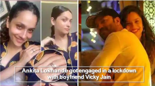 Ankita Lokhande got engaged in a lockdown with boyfriend Vicky Jain