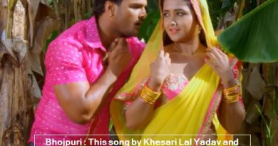 Bhojpuri - This song by Khesari Lal Yadav and Kajal Raghwani created a rage on YouTube, got crossed 2 crore views