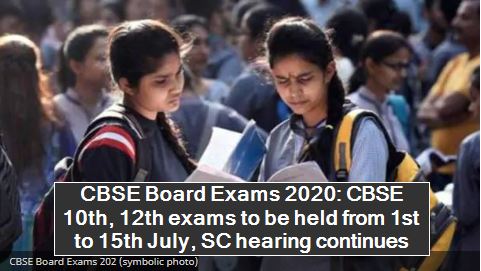 CBSE Board Exams 2020 -CBSE 10th, 12th exams to be held from 1st to 15th July, SC hearing continues