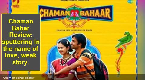 Chaman Bahar Review- sputtering In the name of love, weak story.