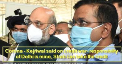 Corona - Kejriwal said on credit war- responsibility of Delhi is mine, Shah can take the credit