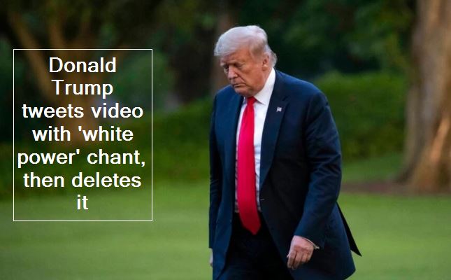Donald Trump tweets video with 'white power' chant, then deletes it