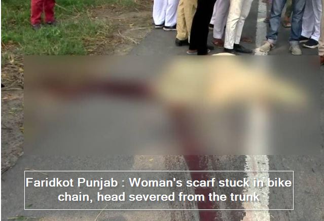 Faridkot Punjab - Woman's scarf stuck in bike chain, head severed from the trunk