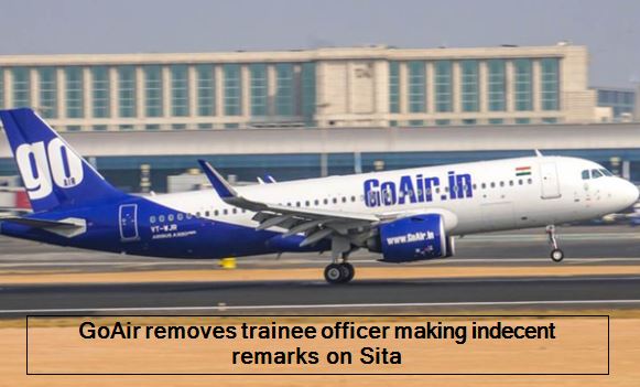 GoAir removes trainee officer making indecent remarks on Sita
