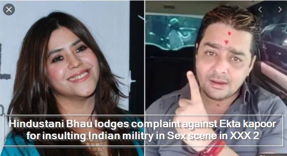Hindustani Bhau lodges complaint against Ekta kapoor for insulting Indian militry in Sex scene in XXX 2