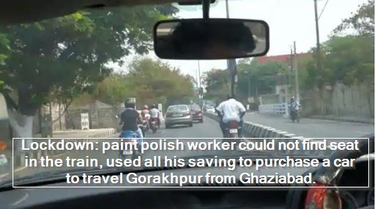 Lockdown- paint polish worker could not find seat in the train, used all his saving to purchase a car to travel Gorakhpur from Ghaziabad.