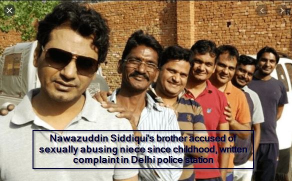 Nawazuddin Siddiqui's brother accused of sexually abusing niece since childhood, written complaint in Delhi police station