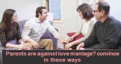 Parents are against love marriage - convince in these ways