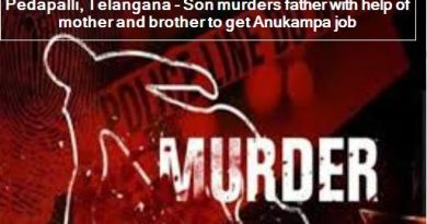 Pedapalli, Telangana - Son murders father with help of mother and brother to get Anukampa job