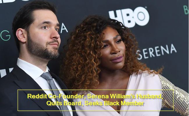 Reddit Co-Founder, Serena William's Husband, Quits Board, Seeks Black Member