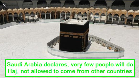 Saudi Arabia declares, very few people will do Haj, not allowed to come from other countries