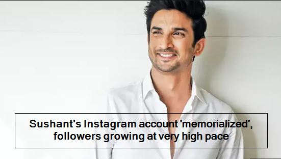 Sushant's Instagram account 'memorialized', followers growing at very high pace