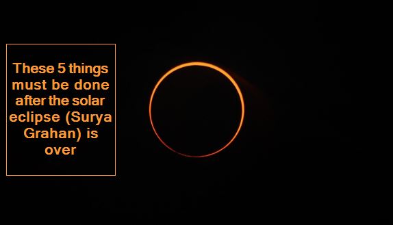 These 5 things must be done after the solar eclipse (Surya Grahan) is over