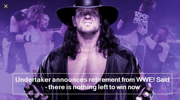Undertaker announces retirement from WWE! Said - there is nothing left to win now