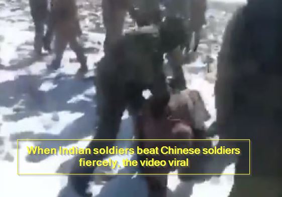When Indian soldiers beat Chinese soldiers fiercely, the video viral