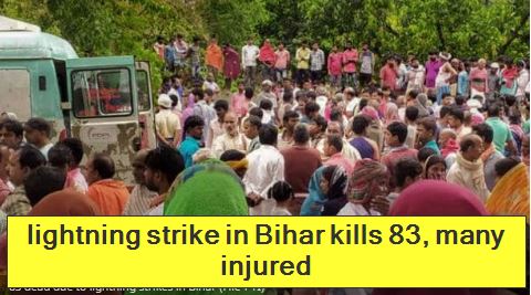 lightning strike in Bihar kills 83, many injured