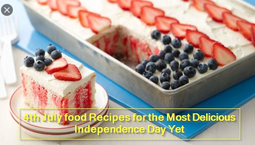 4th July food Recipes for the Most Delicious Independence Day Yet