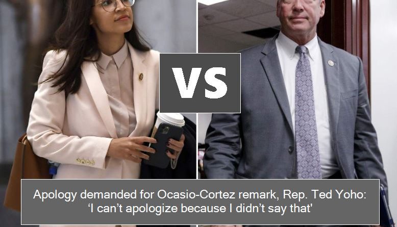 Apology demanded for Ocasio-Cortez remark, Rep. Ted Yoho - ‘I can’t apologize because I didn’t say that'