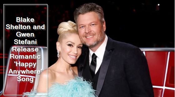 Blake Shelton and Gwen Stefani Release Romantic 'Happy Anywhere' Song